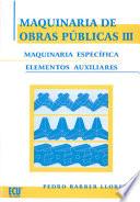 libro Maquinaria De Obras Públicas Iii: Maquinaria Específica Y Elementos Auxiliares